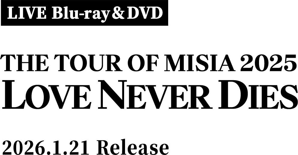 LIVE Blu-ray&DVD THE TOUR OF MISIA 2025 LOVE NEVER DIES 2026.1.21 Release
