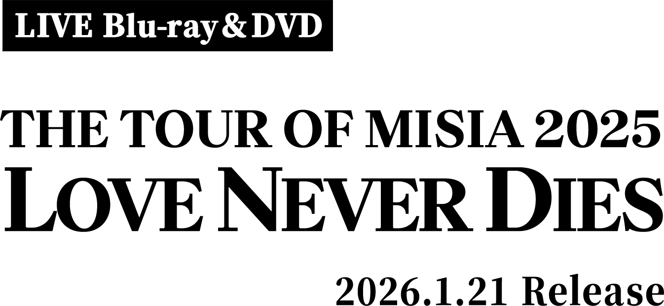 LIVE Blu-ray&DVD THE TOUR OF MISIA 2025 LOVE NEVER DIES 2026.1.21 Release